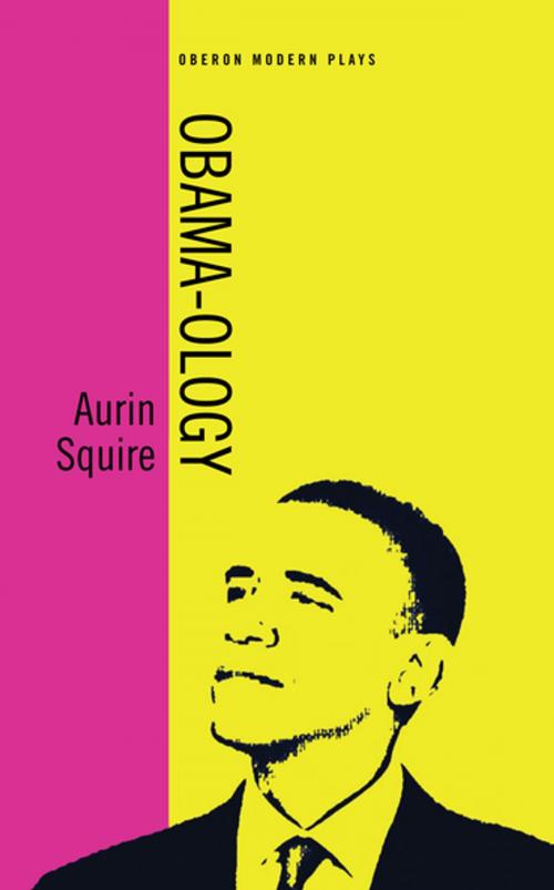 Cover of the book Obama-ology by Aurin Squire, Oberon Books