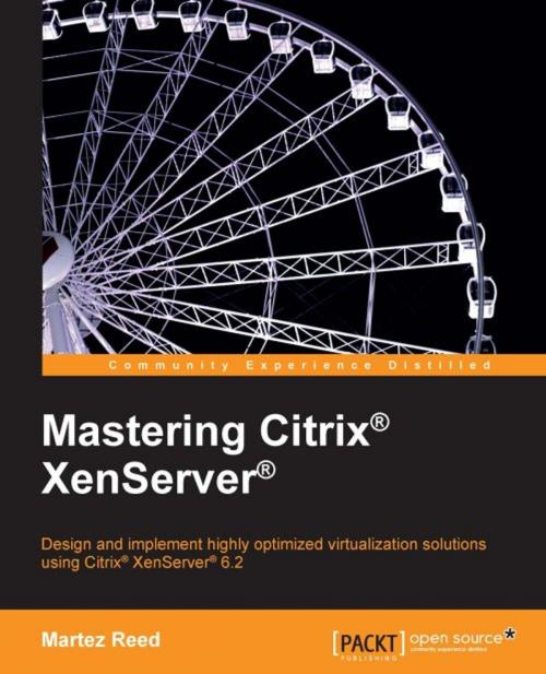 Cover of the book Mastering Citrix® XenServer® by Martez Reed, Packt Publishing