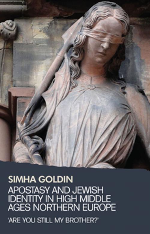 Cover of the book Apostasy and Jewish identity in High Middle Ages Northern Europe by Simha Goldin, Manchester University Press