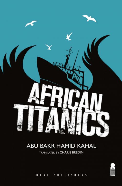 Cover of the book African Titanics by Abu Bakr Khaal, Darf Publishers