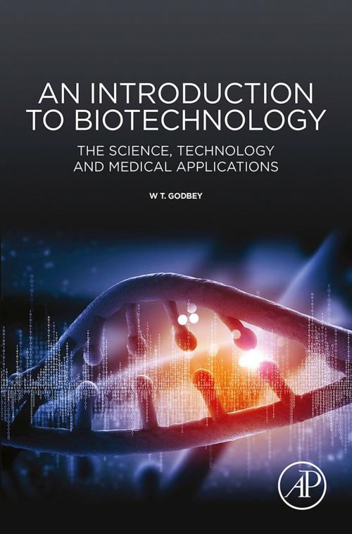 Cover of the book An Introduction to Biotechnology by W T Godbey, Ph.D., Rice Universtiy, Elsevier Science