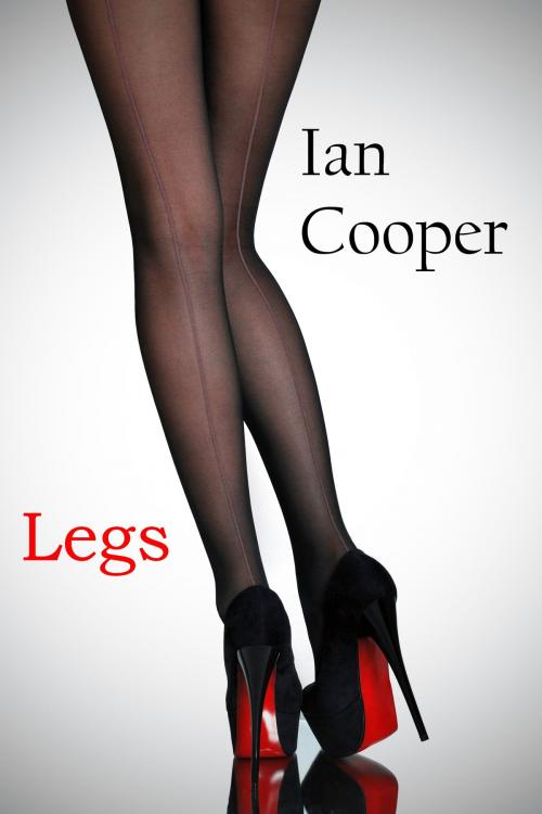 Cover of the book Legs by Ian W. Cooper, Long Cool One Books