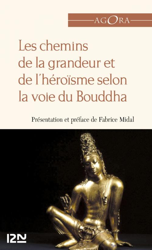 Cover of the book Les chemins de la grandeur et de l'héroïsme selon la voie du Bouddha by ANONYME, Fabrice MIDAL, Univers Poche