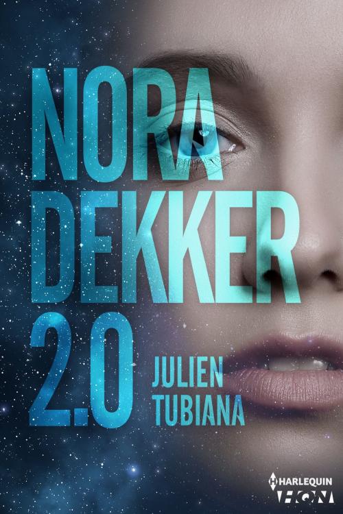 Cover of the book Nora Dekker 2.0 by Julien Tubiana, Harlequin