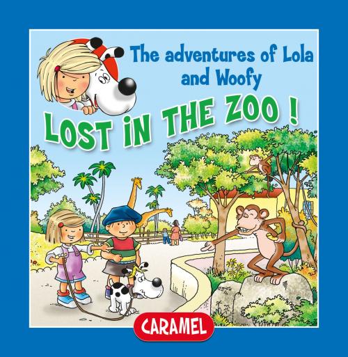 Cover of the book Lost in the Zoo! by Edith Soonckindt, Mathieu Couplet, Lola & Woofy, Caramel