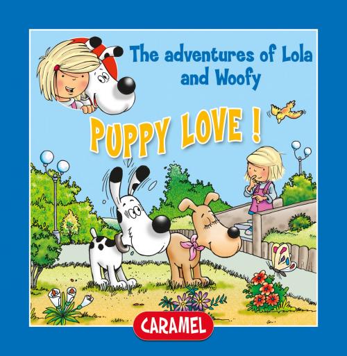 Cover of the book Puppy Love! by Edith Soonckindt, Mathieu Couplet, Lola & Woofy, Caramel