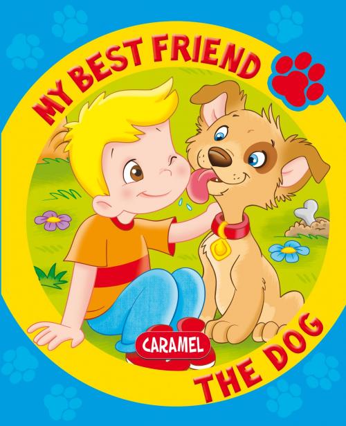 Cover of the book My Best Friend, the Dog by Monica Pierrazzi Mitri, My best friend, Caramel