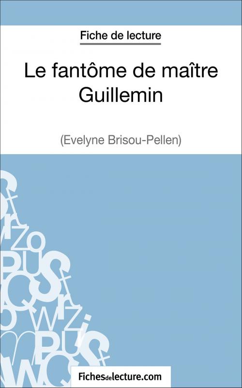 Cover of the book Le fantôme de maître Guillemin d'Evelyne Brisou-Pellen (Fiche de lecture) by fichesdelecture.com, Vanessa  Grosjean, FichesDeLecture.com