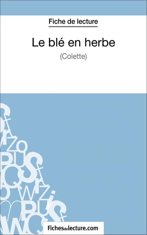 Cover of the book Le blé en herbe de Colette (Fiche de lecture) by fichesdelecture.com, Hubert Viteux, FichesDeLecture.com