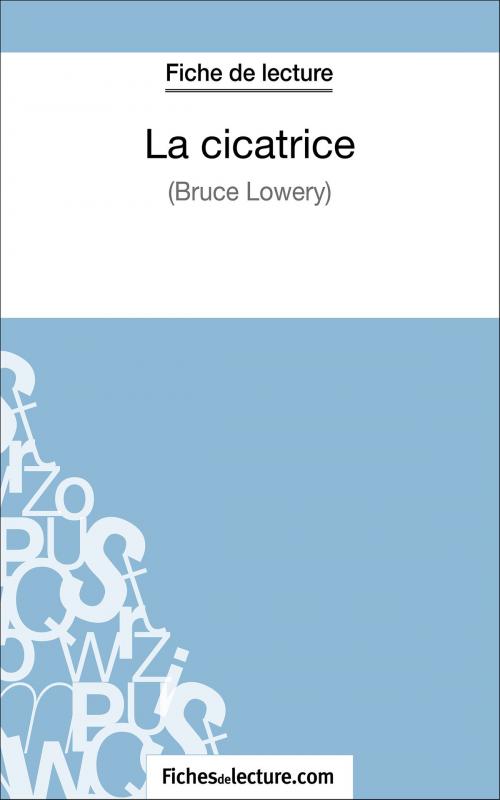 Cover of the book La cicatrice de Bruce Lowery (Fiche de lecture) by fichesdelecture.com, Vanessa  Grosjean, FichesDeLecture.com