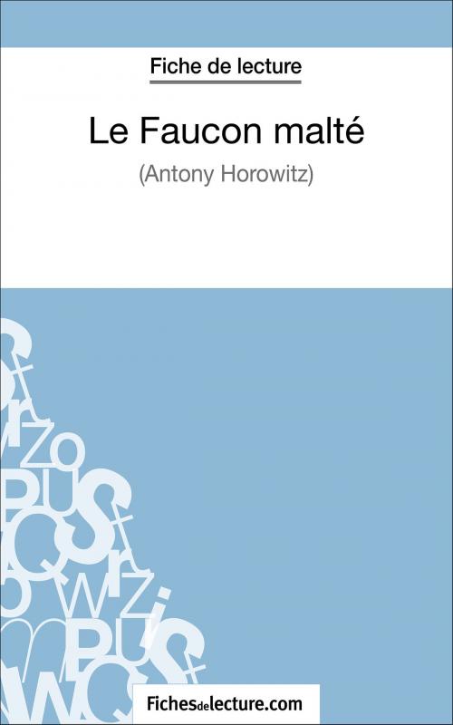 Cover of the book Le Faucon malté d'Anthony Horowitz (Fiche de lecture) by fichesdelecture.com, Sophie Lecomte, FichesDeLecture.com
