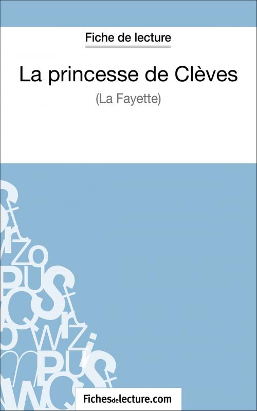 Cover of the book La princesse de Clèves de Madame de La Fayette (Fiche de lecture) by fichesdelecture.com, Yann Dalle, FichesDeLecture.com