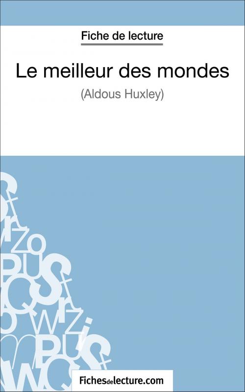 Cover of the book Le meilleur des mondes d'Aldous Huxley (Fiche de lecture) by fichesdelecture.com, Sophie Lecomte, FichesDeLecture.com