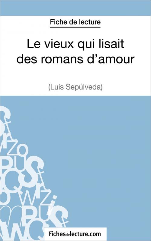 Cover of the book Le vieux qui lisait des romans d'amour de Luis Sepúlveda (Fiche de lecture) by fichesdelecture.com, Sophie Lecomte, FichesDeLecture.com