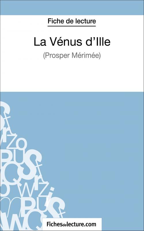 Cover of the book La Vénus d'Ille de Prosper Mérimée (Fiche de lecture) by fichesdelecture.com, Sophie Lecomte, FichesDeLecture.com