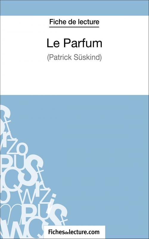 Cover of the book Le Parfum de Patrick Süskind (Fiche de lecture) by fichesdelecture.com, Sophie Lecomte, FichesDeLecture.com