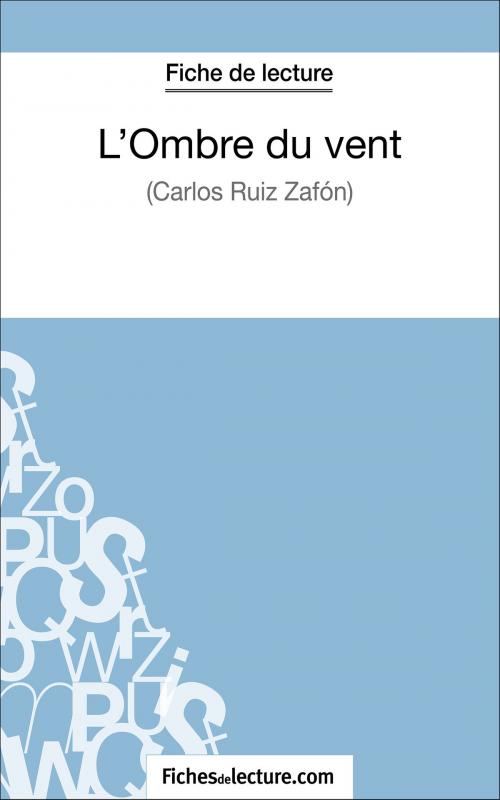 Cover of the book L'Ombre du vent de Carlos Ruiz Zafón (Fiche de lecture) by fichesdelecture.com, Amandine Lilois, FichesDeLecture.com