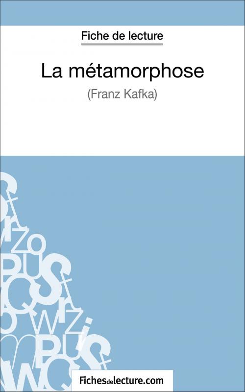 Cover of the book La métamorphose de Franz Kafka (Fiche de lecture) by fichesdelecture.com, Sophie Lecomte, FichesDeLecture.com