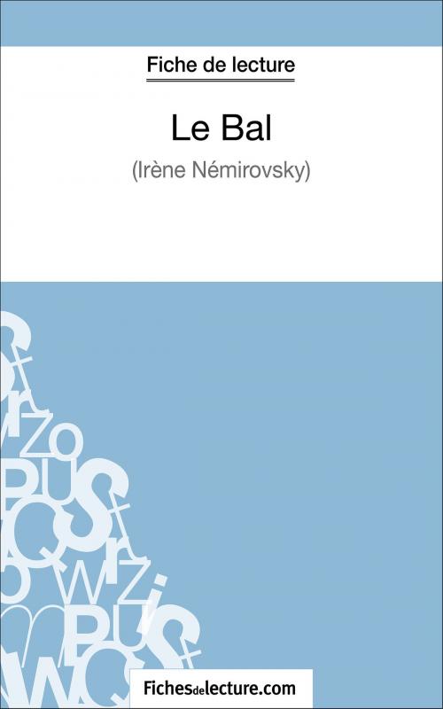 Cover of the book Le Bal d'Irène Némirovsky (Fiche de lecture) by fichesdelecture.com, Vanessa  Grosjean, FichesDeLecture.com