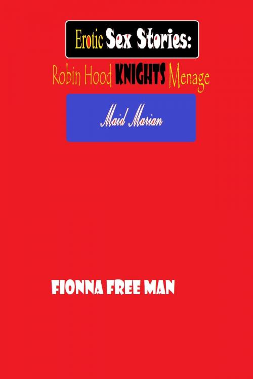 Cover of the book Erotic Sex Stories by Fionna Free Man, Dick & Fionna Free Man