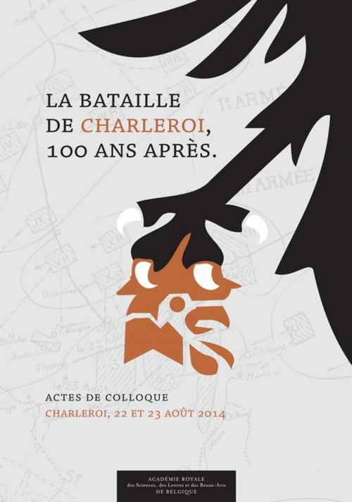 Cover of the book La bataille de Charleroi, 100 ans après... by Collectif, Académie royale de Belgique