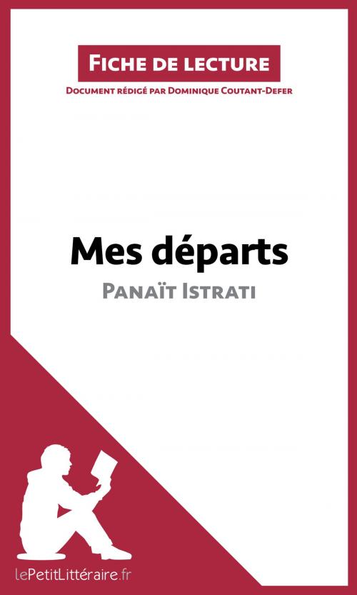 Cover of the book Mes départs de Panaït Istrati (Fiche de lecture) by Dominique Coutant-Defer, lePetitLittéraire.fr, lePetitLitteraire.fr