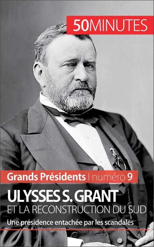 Cover of the book Ulysses S. Grant et la reconstruction du Sud by Pierre-Jean Delvoye, 50 minutes, Christophe Maggi, 50 Minutes