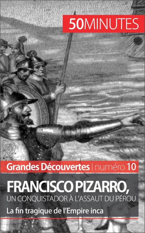 Cover of the book Francisco Pizarro, un conquistador à l'assaut du Pérou by Aude Cirier, 50 minutes, Marc Malevez, 50 Minutes