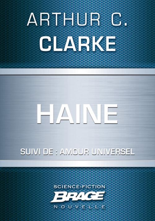 Cover of the book Haine (suivi de) Amour universel by Arthur C. Clarke, Bragelonne