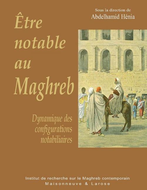 Cover of the book Être notable au Maghreb by Collectif, Institut de recherche sur le Maghreb contemporain