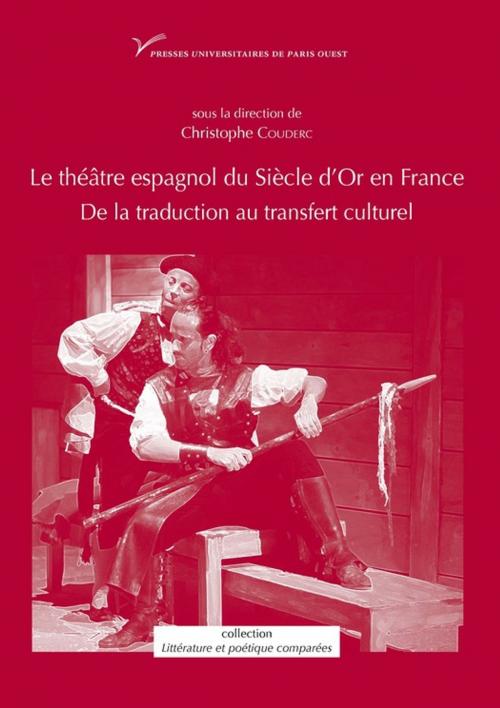 Cover of the book Le théâtre espagnol du Siècle d'Or en France by Collectif, Presses universitaires de Paris Nanterre