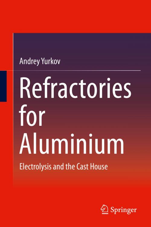 Cover of the book Refractories for Aluminium by Andrey Yurkov, Springer International Publishing