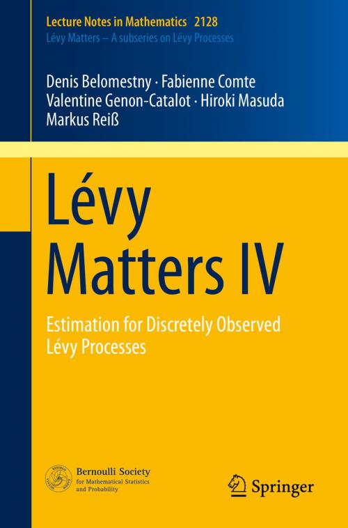 Cover of the book Lévy Matters IV by Denis Belomestny, Fabienne Comte, Valentine Genon-Catalot, Hiroki Masuda, Markus Reiß, Springer International Publishing