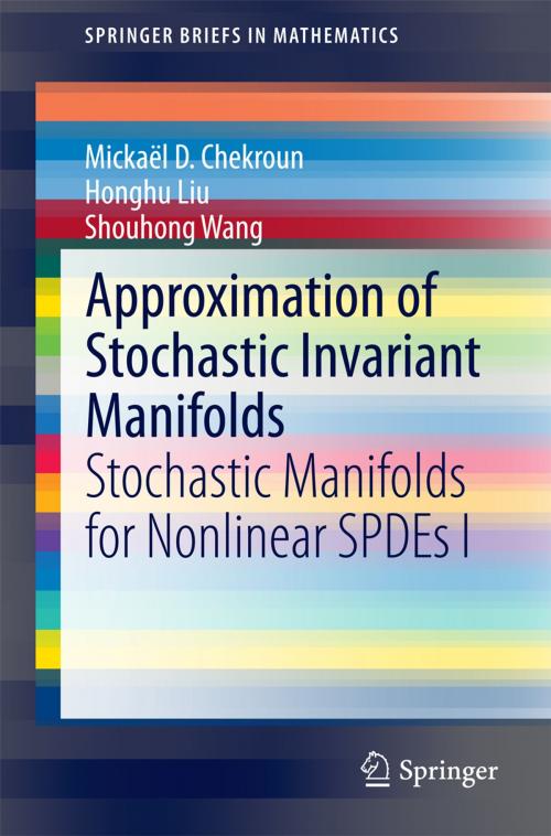 Cover of the book Approximation of Stochastic Invariant Manifolds by Honghu Liu, Mickaël D. Chekroun, Shouhong Wang, Springer International Publishing