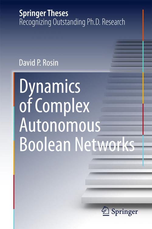 Cover of the book Dynamics of Complex Autonomous Boolean Networks by David P. Rosin, Springer International Publishing