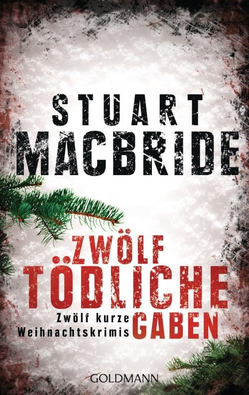 Cover of the book Zwölf tödliche Gaben by Stuart MacBride, Goldmann Verlag