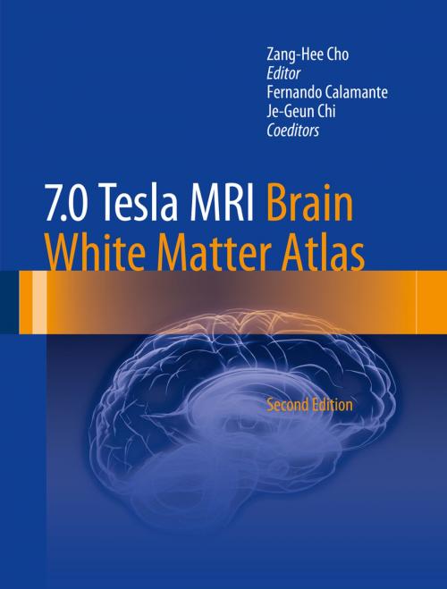 Cover of the book 7.0 Tesla MRI Brain White Matter Atlas by Fernando Calamante, Je-Geun Chi, Springer Berlin Heidelberg