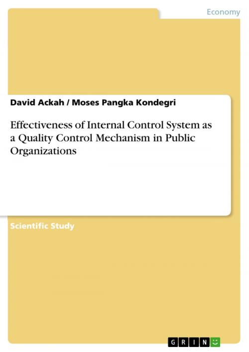 Cover of the book Effectiveness of Internal Control System as a Quality Control Mechanism in Public Organizations by David Ackah, Moses Pangka Kondegri, GRIN Verlag
