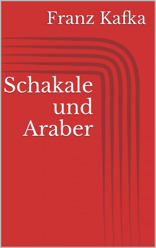 Cover of the book Schakale und Araber by Franz Kafka, BoD E-Short