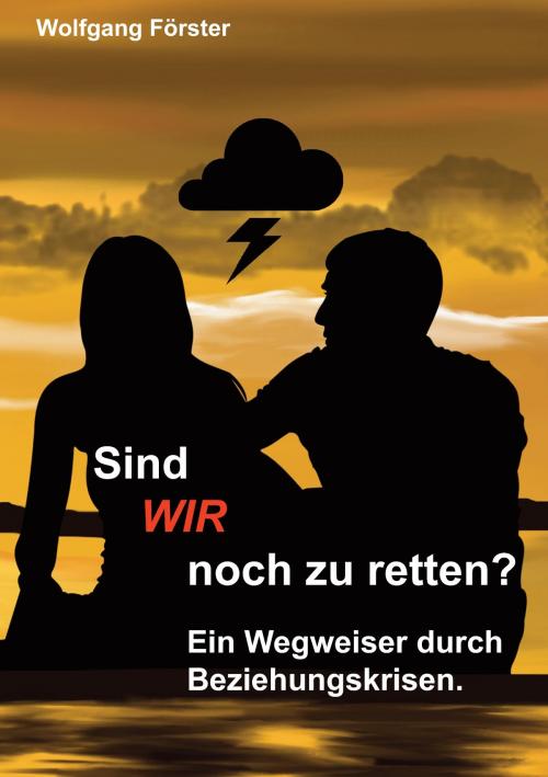 Cover of the book Sind wir noch zu retten? by Wolfgang Förster, Books on Demand