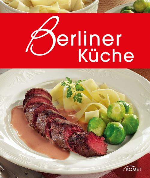 Cover of the book Berliner Küche by , Komet Verlag
