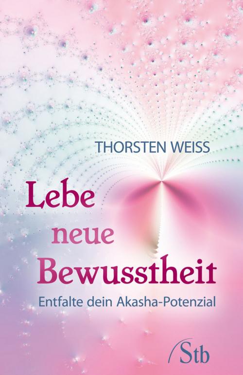 Cover of the book Lebe neue Bewusstheit by Thorsten Weiss, Schirner Verlag