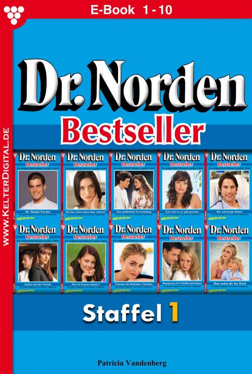 Cover of the book Dr. Norden Bestseller Staffel 1 – Arztroman by Patricia Vandenberg, Kelter Media