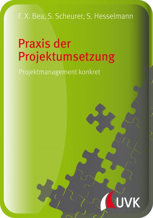 Cover of the book Praxis der Projektumsetzung by Steffen Scheurer, Sabine Hesselmann, Franz Xaver Bea, UVK Verlagsgesellschaft