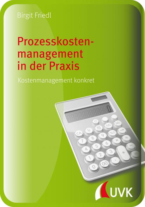 Cover of the book Prozesskostenmanagement in der Praxis by Birgit Friedl, UVK Verlagsgesellschaft