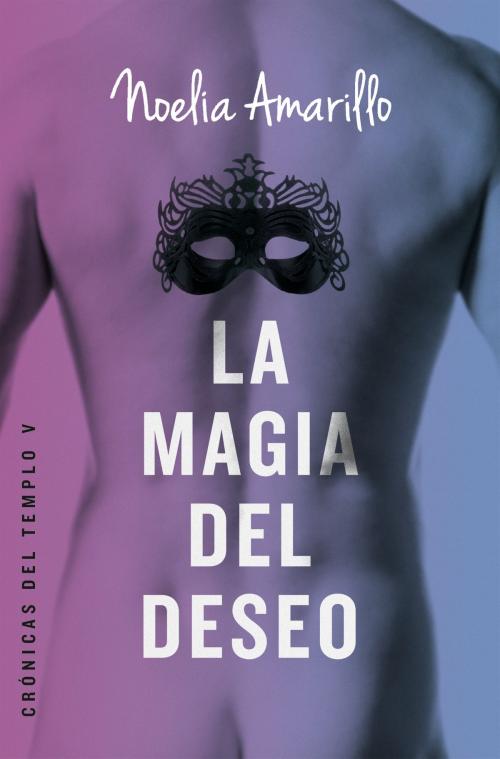 Cover of the book La magia del deseo by Noelia Amarillo, Roca Editorial de Libros