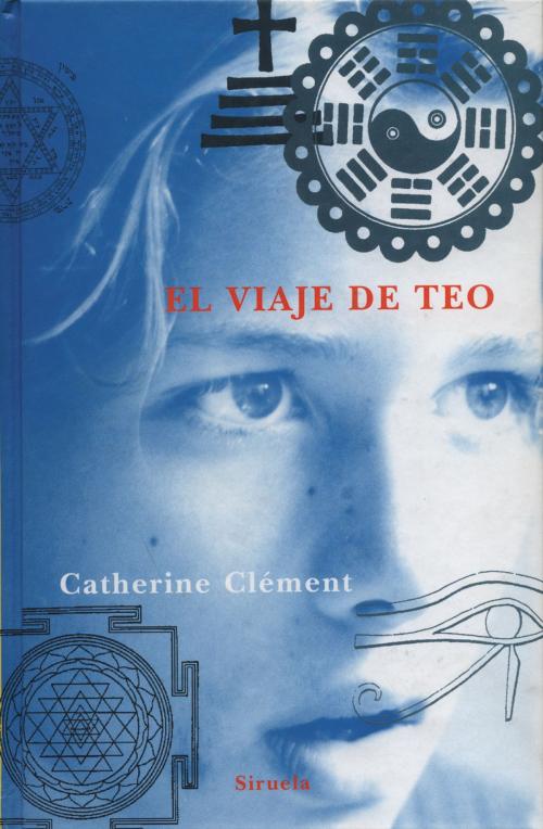 Cover of the book El viaje de Teo by Catherine Clément, Siruela