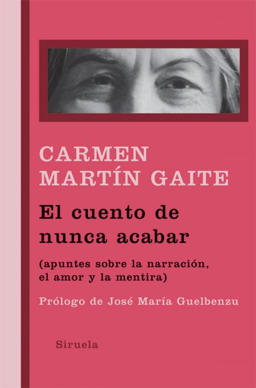 Cover of the book El cuento de nunca acabar by Carmen Martín Gaite, José María Guelbenzu, Siruela