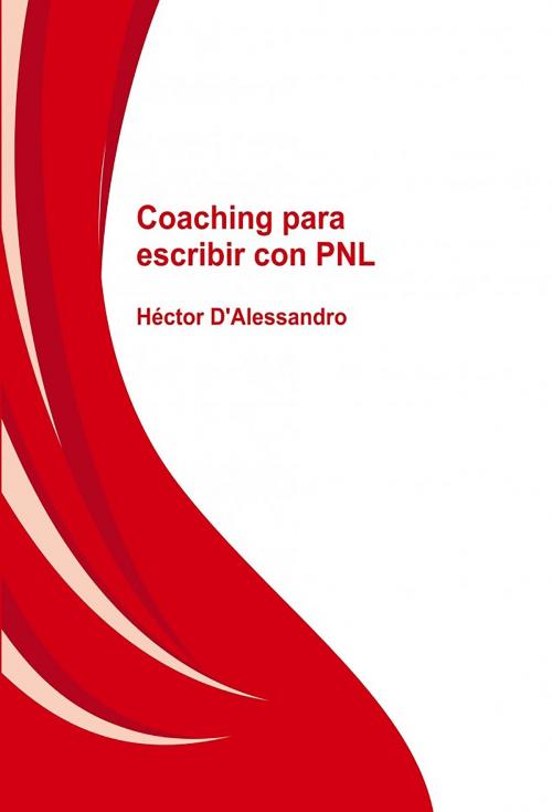 Cover of the book Coaching para escribir con PNL by Hector Dalessandro, Editorial Bubok Publishing