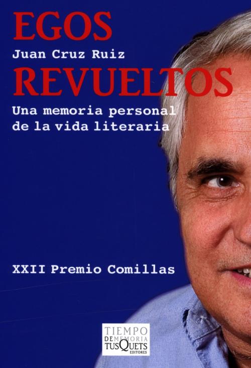 Cover of the book Egos revueltos by Juan Cruz Ruiz, Grupo Planeta